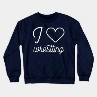 I love wrestling lover gift Crewneck Sweatshirt